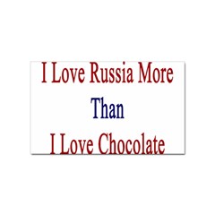 I Love Russia More Than I Love Chocolate Sticker 10 Pack (rectangle) by Supernova23