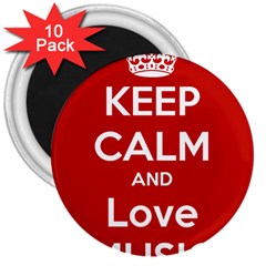 Keep Calm And Love Music 5739 3  Button Magnet (10 Pack) by SuperFunHappyTime