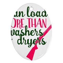 I Can Load More Than Washers And Dryers Ornament (oval)  by CraftyLittleNodes