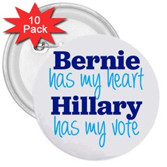 Bernie Has My Heart, Hillary Has My Vote 3  Buttons (10 Pack)  by blueamerica