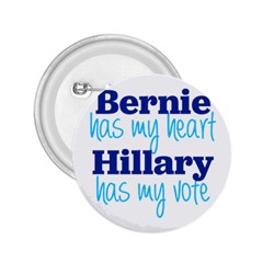 Bernie Has My Heart, Hillary Has My Vote 2 25  Buttons by blueamerica