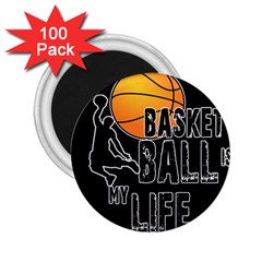 Basketball Is My Life 2 25  Magnets (100 Pack)  by Valentinaart