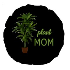 Plant Mom Large 18  Premium Round Cushions by Valentinaart