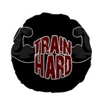 Train hard Standard 15  Premium Round Cushions Front