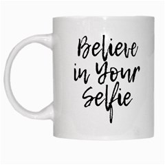 Believe In Your Selfie White Coffee Mug by derpfudge