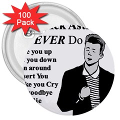 Rick Astley 3  Buttons (100 Pack)  by Powwow