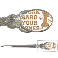 Work Hard Your Bones Letter Openers by Melcu