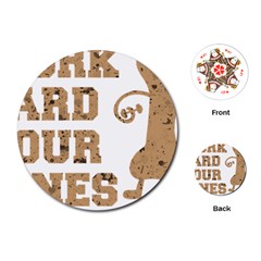 Work Hard Your Bones Playing Cards (round)  by Melcu