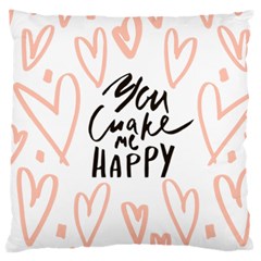 You Mak Me Happy Large Cushion Case (two Sides) by alllovelyideas