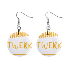 Twerking T-shirt Best Dancer Lovers & Twirken Twerken Gift | Booty Shake Dance Twerken Present | Twerkin Shirt Twerking Tee Mini Button Earrings by reckmeck