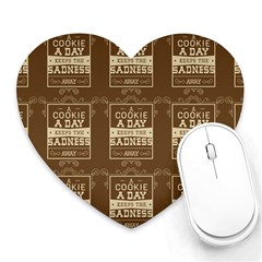 A Cookie A Day Keeps Sadness Away Heart Mousepads by DinzDas