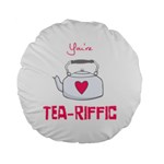 Your Tea-riffic Standard 15  Premium Round Cushions Back