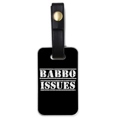 Babbo Issues - Italian Humor Luggage Tag (one Side) by ConteMonfrey