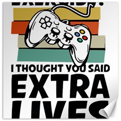 Video Gamer T- Shirt Exercise I Thought You Said Extra Lives - Gamer T- Shirt Canvas 20  X 20  by maxcute