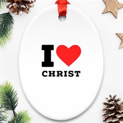 I Love Christ Oval Ornament (two Sides) by ilovewhateva