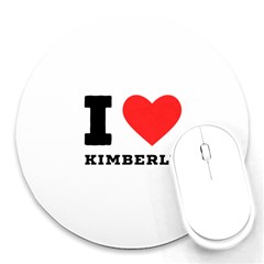 I Love Kimberly Round Mousepad by ilovewhateva