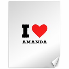 I Love Amanda Canvas 12  X 16  by ilovewhateva