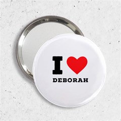 I Love Deborah 2 25  Handbag Mirrors by ilovewhateva