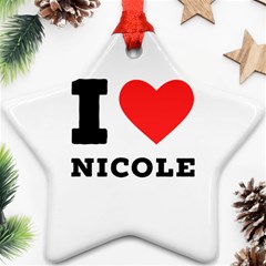 I Love Nicole Star Ornament (two Sides) by ilovewhateva