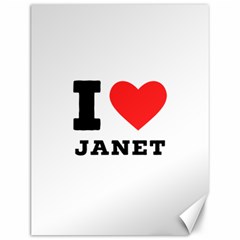 I Love Janet Canvas 12  X 16  by ilovewhateva