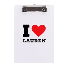 I Love Lauren A5 Acrylic Clipboard by ilovewhateva