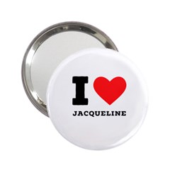 I Love Jacqueline 2 25  Handbag Mirrors by ilovewhateva