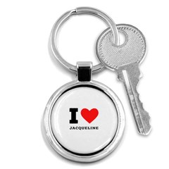 I Love Jacqueline Key Chain (round) by ilovewhateva