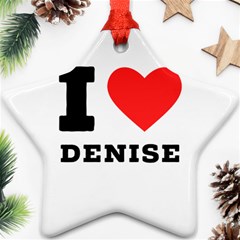 I Love Denise Ornament (star) by ilovewhateva