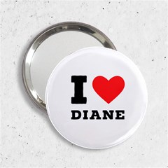 I Love Diane 2 25  Handbag Mirrors by ilovewhateva