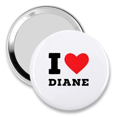 I Love Diane 3  Handbag Mirrors by ilovewhateva