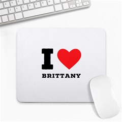 I Love Brittany Large Mousepad by ilovewhateva