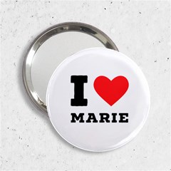 I Love Marie 2 25  Handbag Mirrors by ilovewhateva