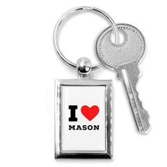 I Love Mason Key Chain (rectangle) by ilovewhateva