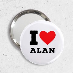 I Love Alan 2 25  Handbag Mirrors by ilovewhateva