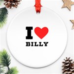 I love billy Round Ornament (Two Sides) Front