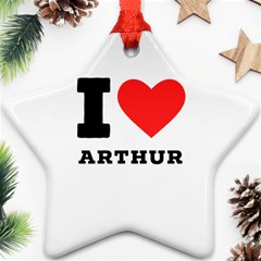 I Love Arthur Star Ornament (two Sides) by ilovewhateva