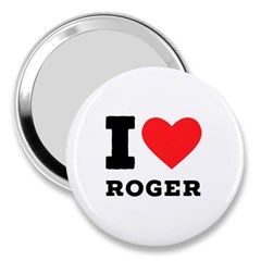 I Love Roger 3  Handbag Mirrors by ilovewhateva