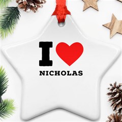 I Love Nicholas Star Ornament (two Sides) by ilovewhateva