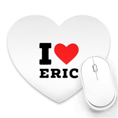 I Love Eric Heart Mousepad by ilovewhateva