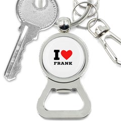 I Love Frank Bottle Opener Key Chain by ilovewhateva