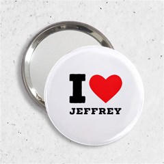 I Love Jeffrey 2 25  Handbag Mirrors by ilovewhateva