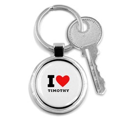 I Love Timothy Key Chain (round) by ilovewhateva