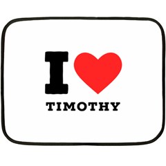 I Love Timothy Two Sides Fleece Blanket (mini) by ilovewhateva