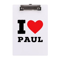 I Love Paul A5 Acrylic Clipboard by ilovewhateva