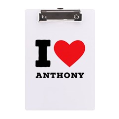 I Love Anthony  A5 Acrylic Clipboard by ilovewhateva