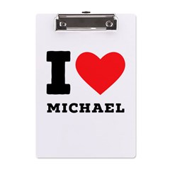 I Love Michael A5 Acrylic Clipboard by ilovewhateva