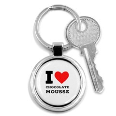 I Love Chocolate Mousse Key Chain (round) by ilovewhateva