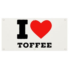 I Love Toffee Banner And Sign 4  X 2  by ilovewhateva