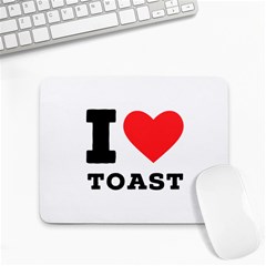 I Love Toast Small Mousepad by ilovewhateva