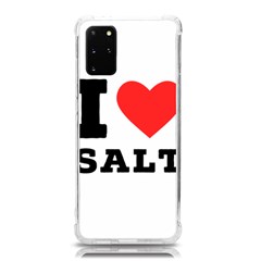 I Love Salt Samsung Galaxy S20plus 6 7 Inch Tpu Uv Case by ilovewhateva